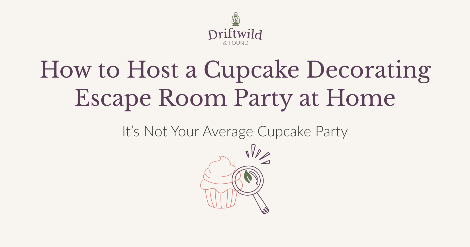 A cream colored rectangle with a text overlay that says 'How to Host a Cupcake Decorating Escape Room Party at Home' and a Subtitle that says 'It's Not Your Average Cupcake Party'